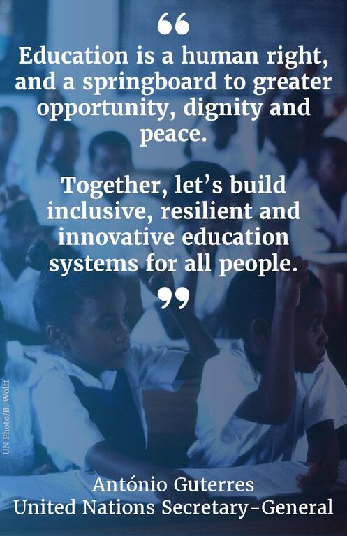 A quote by António Guterres, United Nations Secretary-General, overlaid on a photo of students in a classroom. The quote emphasizes education as a human right and calls for building inclusive, resilient, and innovative education systems for all people.