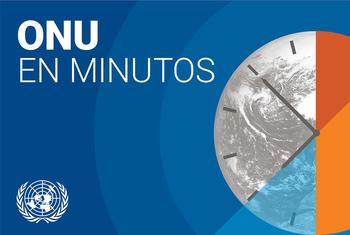 La ONU en Minutos