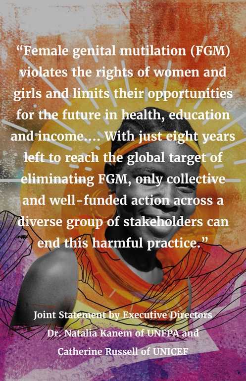 "Female genital mutilation (FGM) violates the rights of women and girls and limits their opportunities for the future in health, education and income.... With just eight years left to reach the global target of eliminating FGM, only collective and well-f…