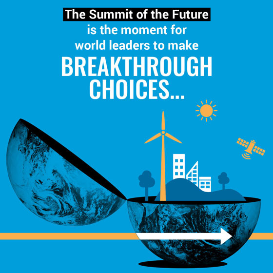 The Summit of the Future is the moment for the world leaders to make BREAKTHROUGH CHOICES.