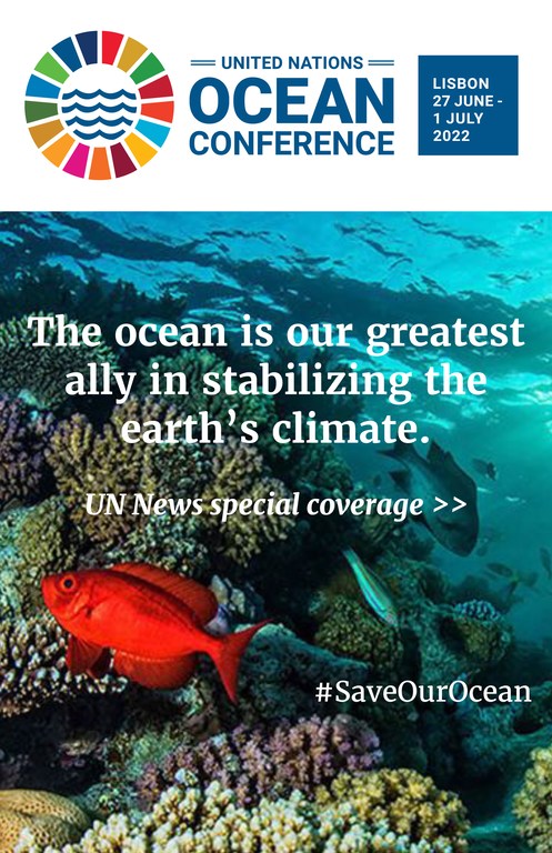 "The ocean is our greatest ally in stabilizing the earth's climate." Please click here for UN News Special Coverage of Ocean Conference.