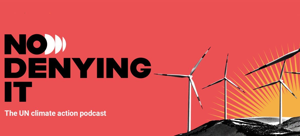 No Denying It, The UN climate action podcast