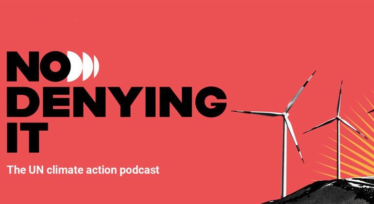 Climate solutions, changemakers, and celebrities: major UN podcast series launched