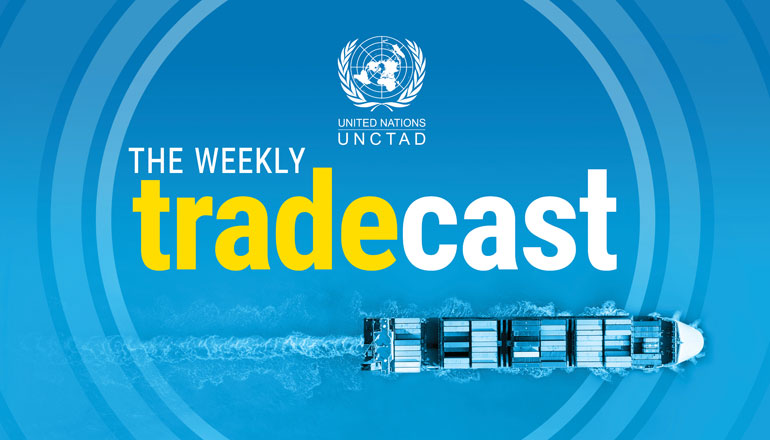 UNCTAD Weekly Tradecast Podcast