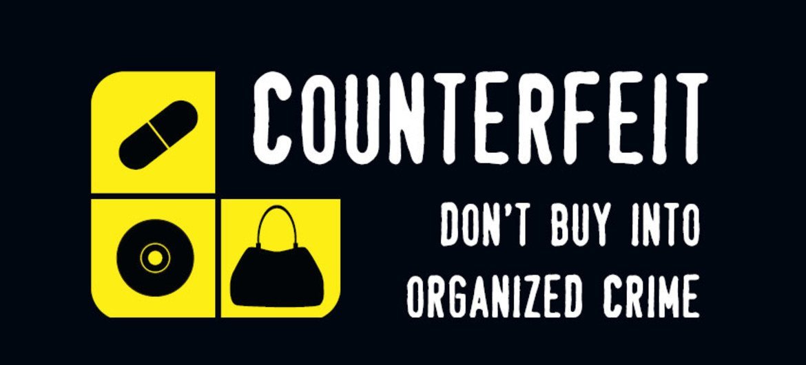 ‘Counterfeit: Don’t buy into organized crime’ UNODC campaign.